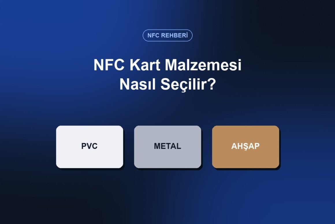 PVC, metal ve ahşap NFC kart malzemeleri karşılaştırması